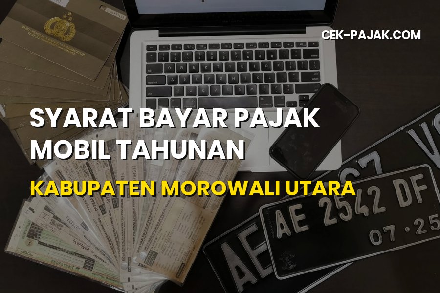 Syarat Bayar Pajak Mobil Tahunan di Kabupaten Morowali Utara