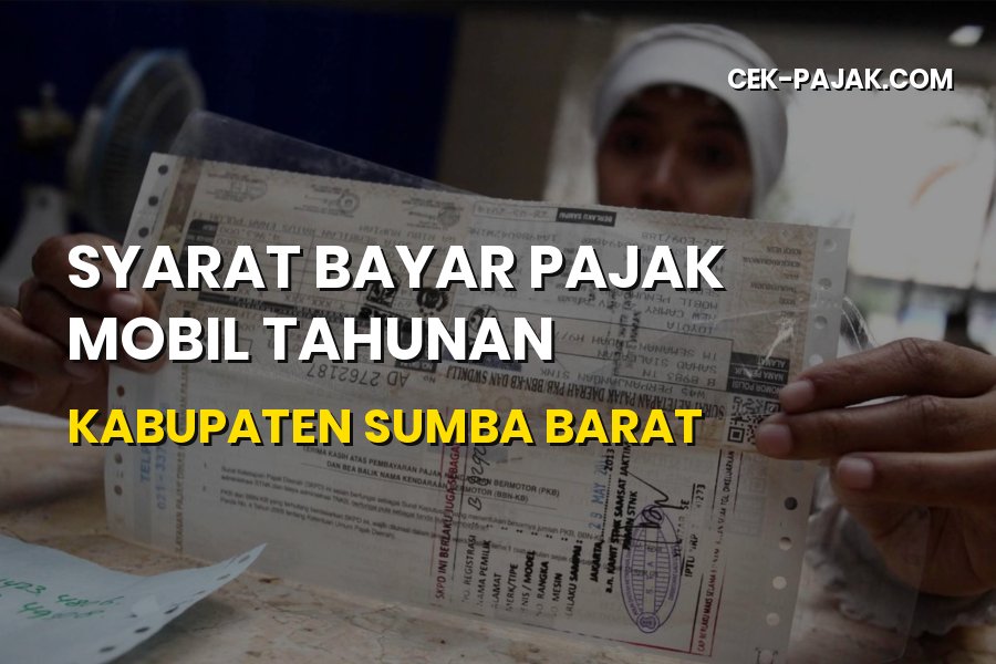 Syarat Bayar Pajak Mobil Tahunan di Kabupaten Sumba Barat NTT