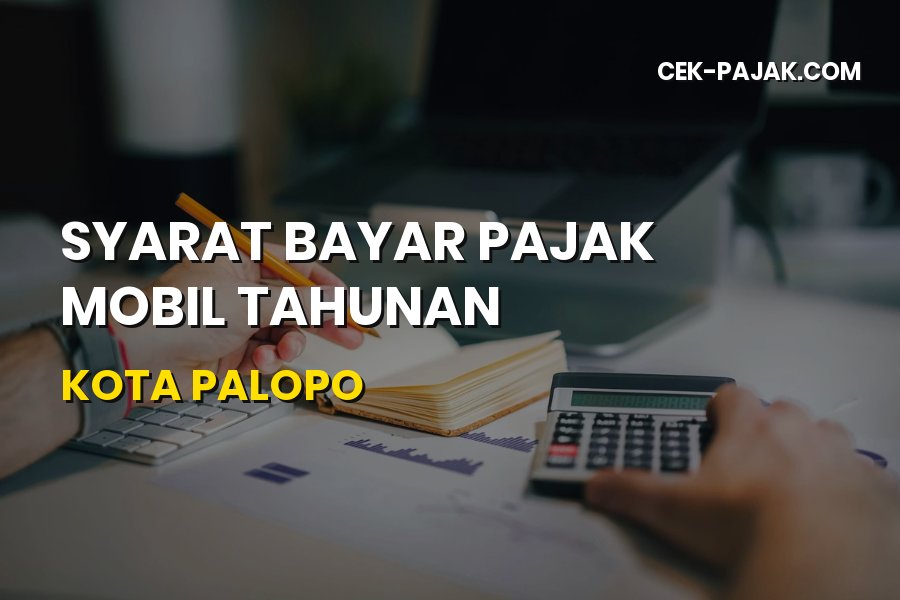 Syarat Bayar Pajak Mobil Tahunan di Kota Palopo