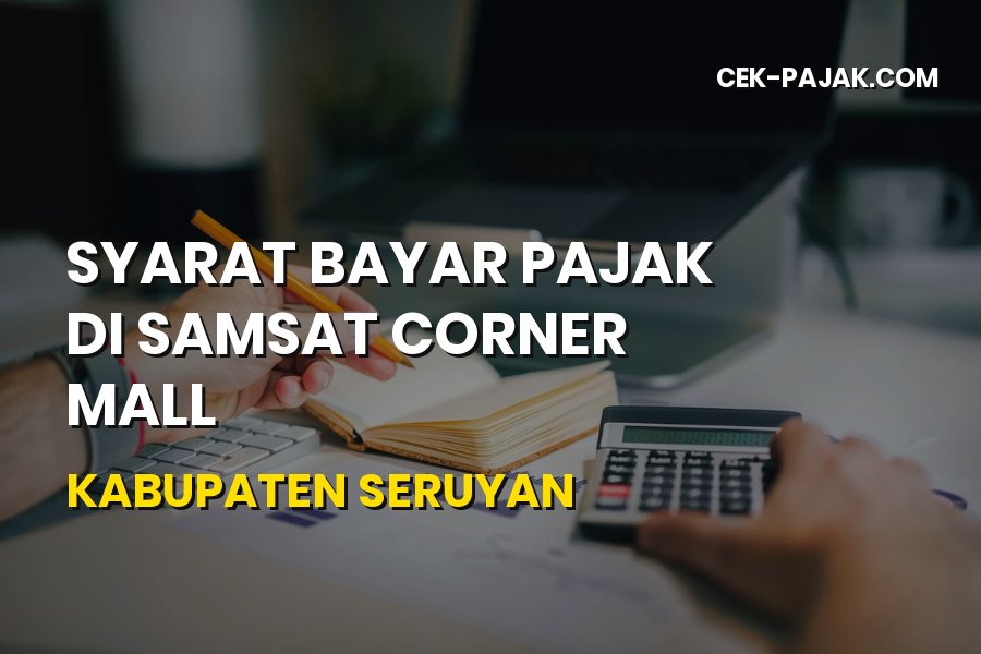 Syarat Bayar Pajak di Samsat Corner Mall Seruyan Kalimantan Tengah
