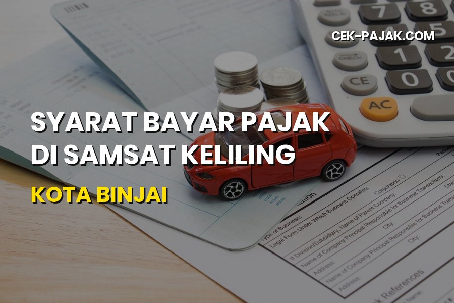 Syarat Bayar Pajak di Samsat Keliling Kota Binjai Terbaru