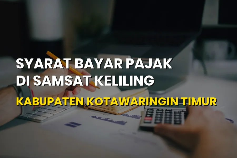 Syarat Bayar Pajak di Samsat Keliling Kotawaringin Timur