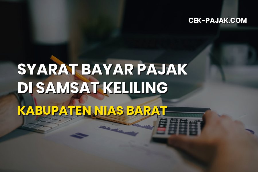 Syarat Bayar Pajak di Samsat Keliling Nias Barat 2026