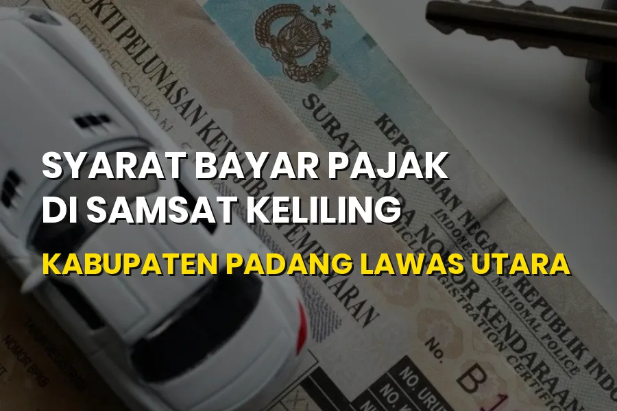 Syarat Bayar Pajak di Samsat Keliling Padang Lawas Utara