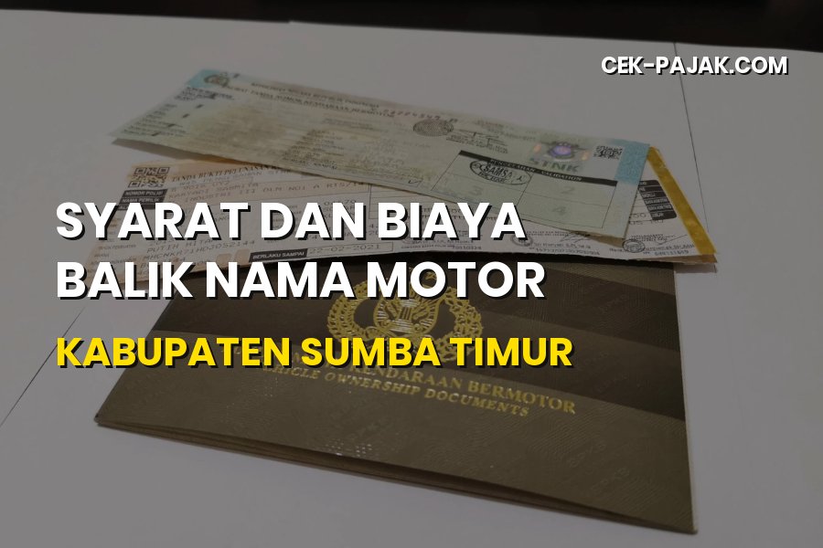 Cara & Biaya Balik Nama Motor Kabupaten Sumba Timur