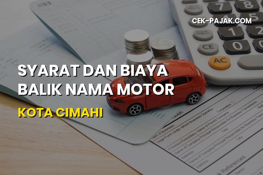 Syarat dan Biaya Balik Nama Motor di Kota Cimahi