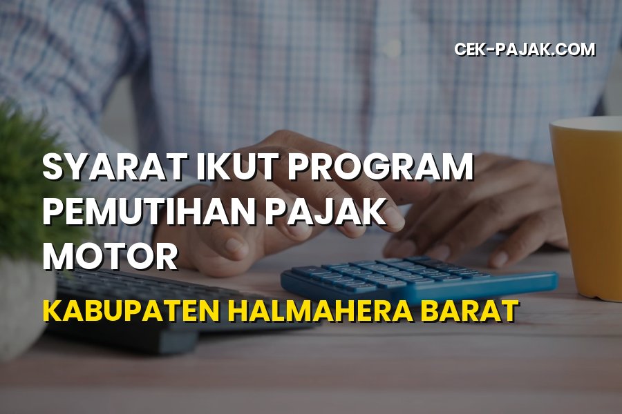 Syarat Ikut Program Pemutihan Pajak Motor Halmahera Barat