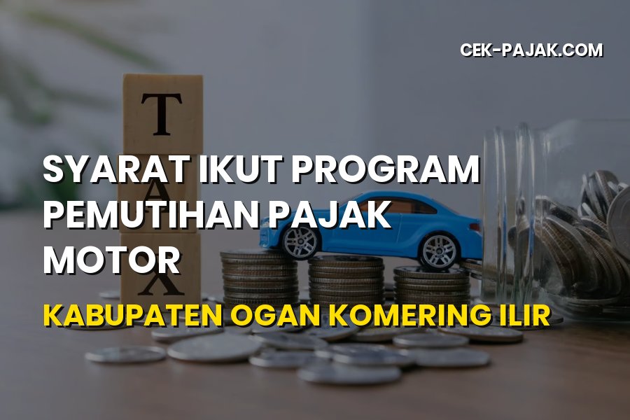 Syarat Ikut Program Pemutihan Pajak Motor Ogan Komering Ilir