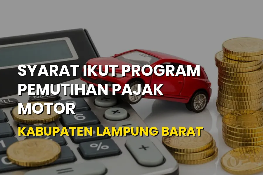 Syarat Ikut Program Pemutihan Pajak Motor di Lampung Barat