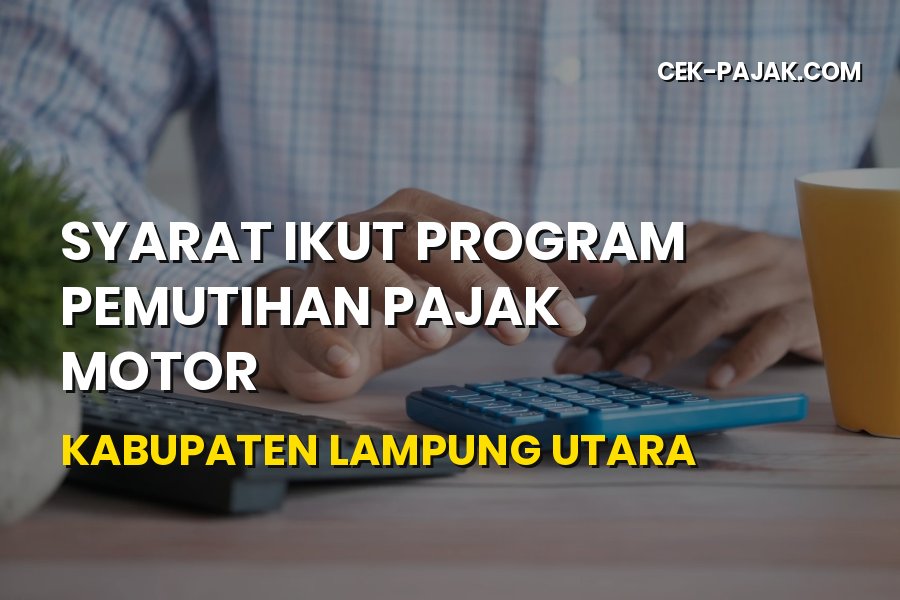 Panduan Syarat Ikut Program Pemutihan Pajak Motor Lampung Utara