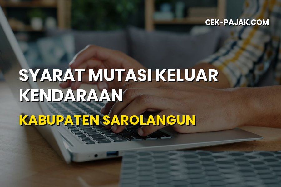 Syarat Mutasi Keluar Kendaraan Kabupaten Sarolangun Jambi