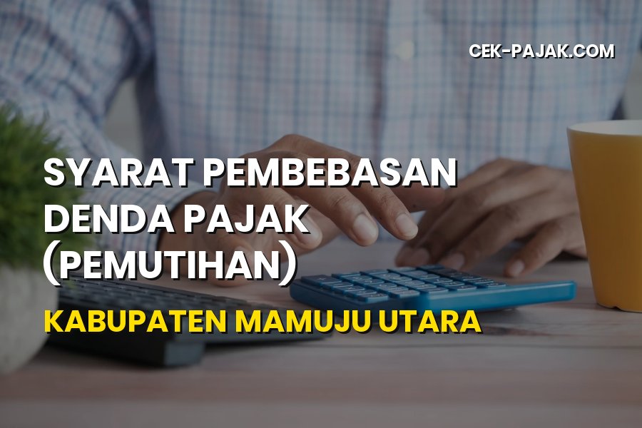 Syarat Pemutihan Pajak Kendaraan Mamuju Utara 2026 Terbaru