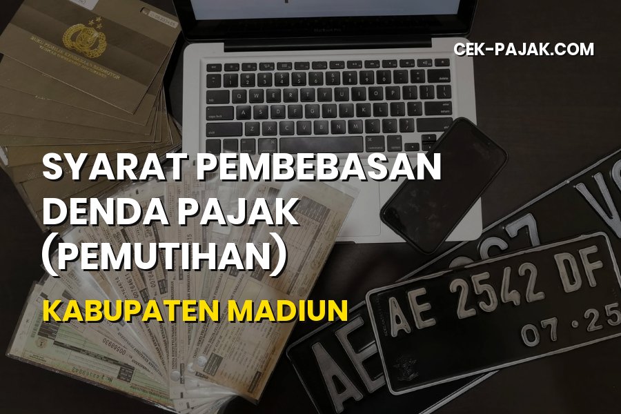 Syarat Pembebasan Denda Pajak (Pemutihan) Kabupaten Madiun 2026