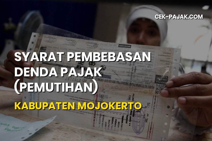 Syarat Pembebasan Denda Pajak Kabupaten Mojokerto Jatim