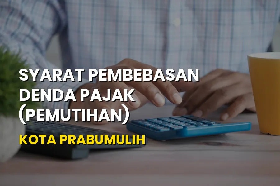 Syarat Pembebasan Denda Pajak di Kota Prabumulih Sumsel