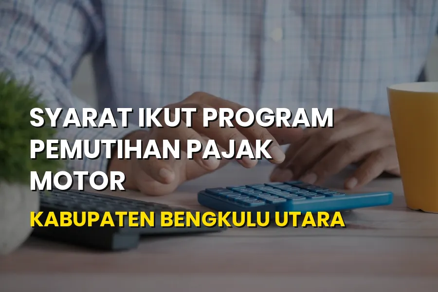 Syarat Ikut Program Pemutihan Pajak Motor Bengkulu Utara