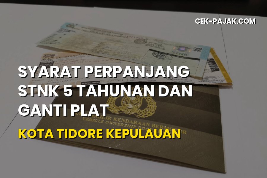 Syarat Perpanjang STNK 5 Tahunan di Kota Tidore Kepulauan