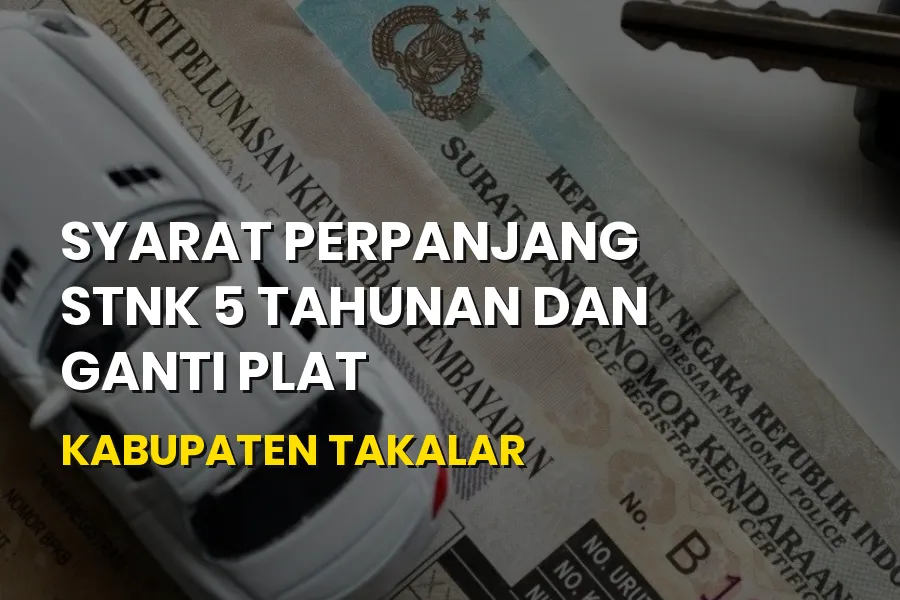 Syarat Perpanjang STNK 5 Tahunan dan Ganti Plat Takalar