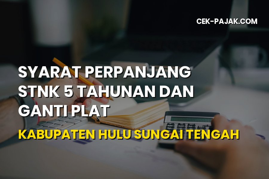 Syarat Perpanjang STNK 5 Tahunan di Hulu Sungai Tengah