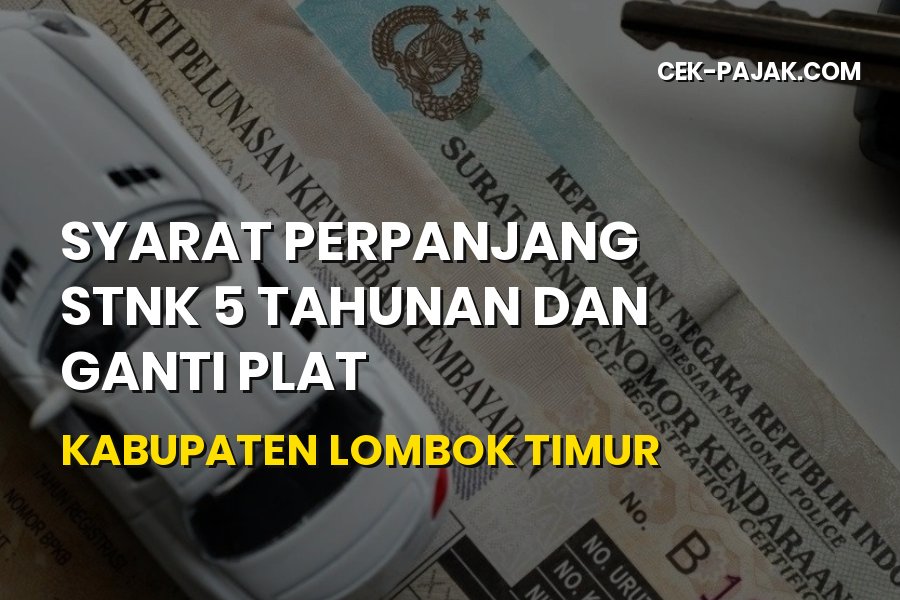 Syarat Perpanjang STNK 5 Tahunan di Kabupaten Lombok Timur