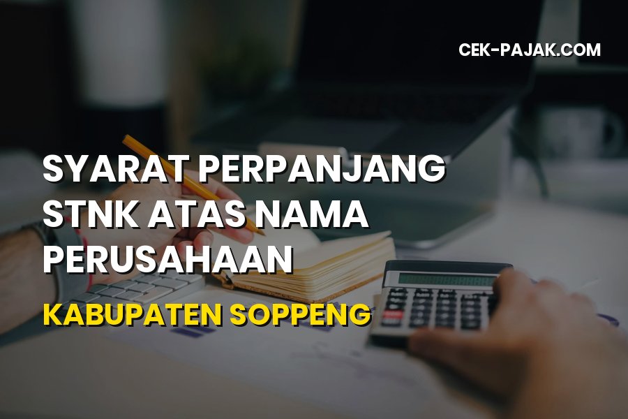 Syarat Perpanjang STNK Perusahaan di Soppeng Terbaru 2026