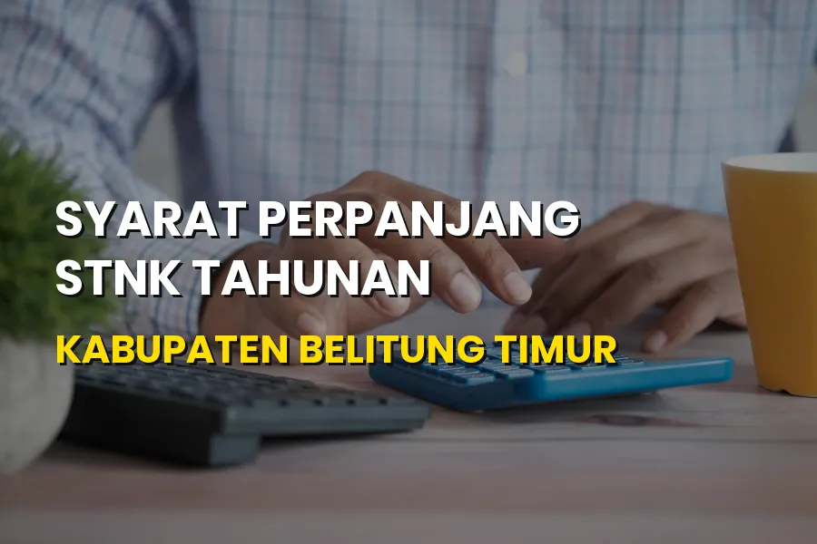 Syarat Perpanjang STNK Tahunan Belitung Timur & Cara Bayarnya