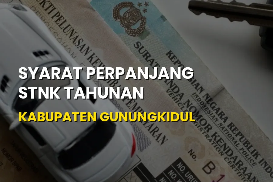 Syarat Perpanjang STNK Tahunan di Kabupaten Gunungkidul