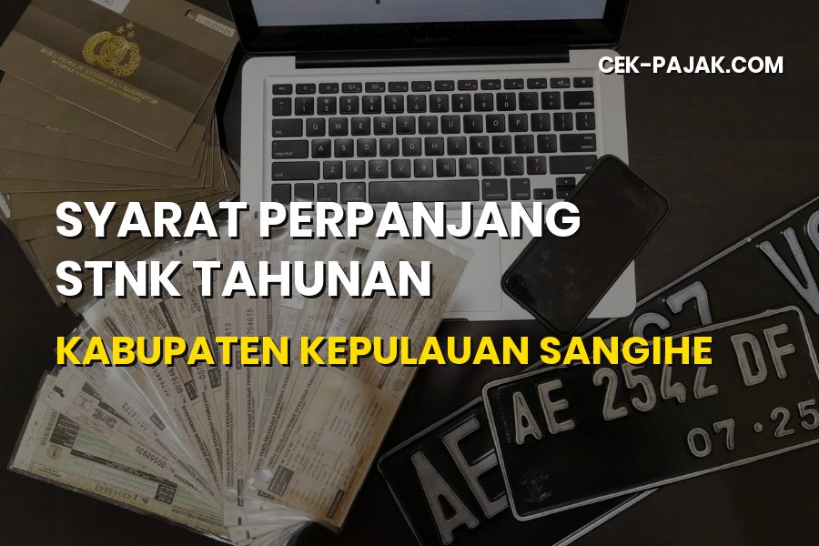 Syarat Perpanjang STNK Tahunan Kabupaten Kepulauan Sangihe