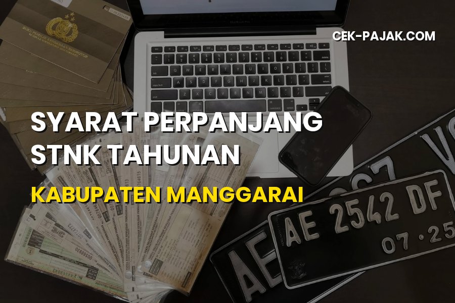Syarat Perpanjang STNK Tahunan Kabupaten Manggarai NTT