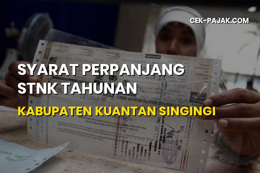 Syarat Perpanjang STNK Tahunan di Kuantan Singingi Riau