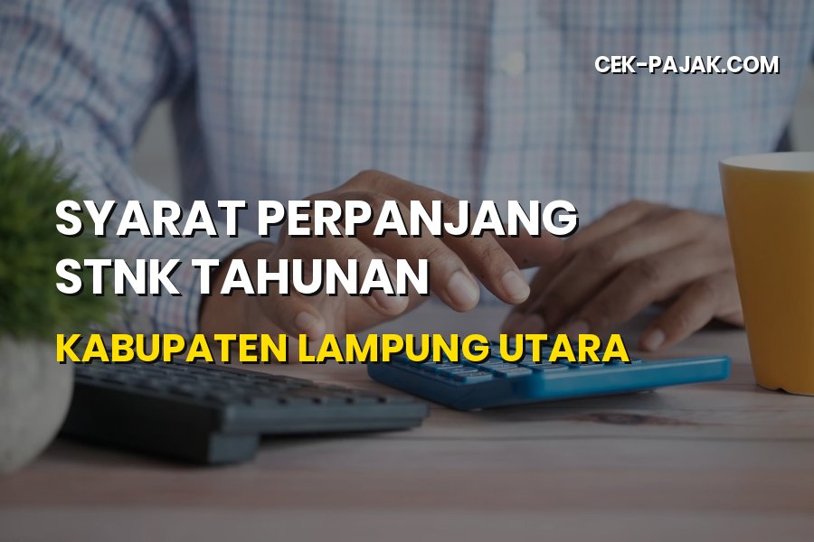 Syarat Perpanjang STNK Tahunan Kabupaten Lampung Utara