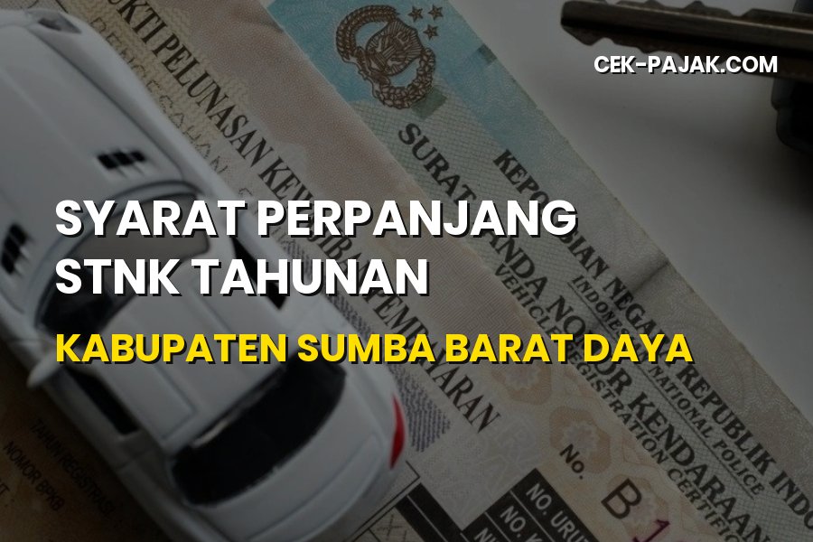 Syarat Perpanjang STNK Tahunan Kabupaten Sumba Barat Daya