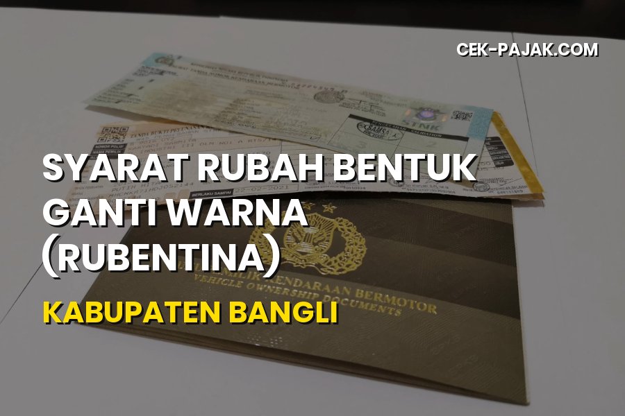 Syarat Rubah Bentuk Ganti Warna (Rubentina) Bangli Bali