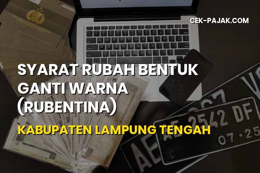 Syarat Rubah Bentuk Ganti Warna di Kabupaten Lampung Tengah
