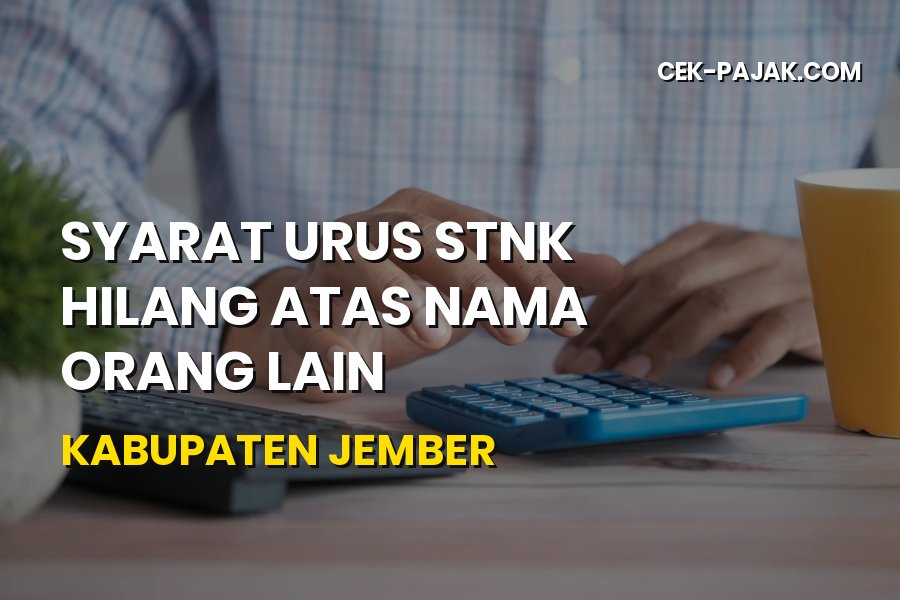 Cara Urus STNK Hilang Atas Nama Orang Lain di Jember