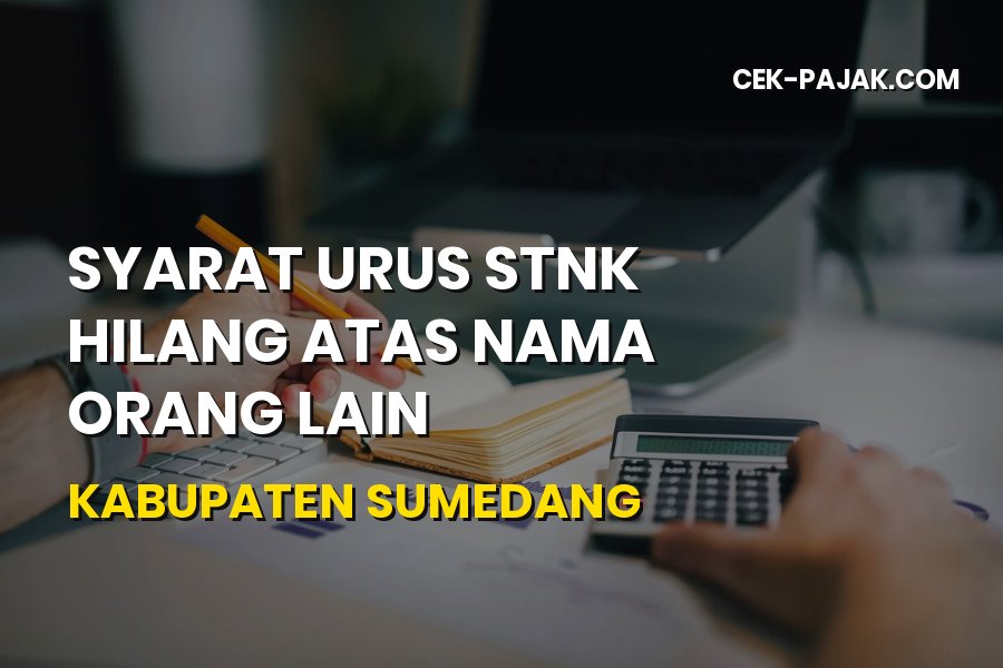 Cara Urus STNK Hilang Atas Nama Orang Lain di Sumedang