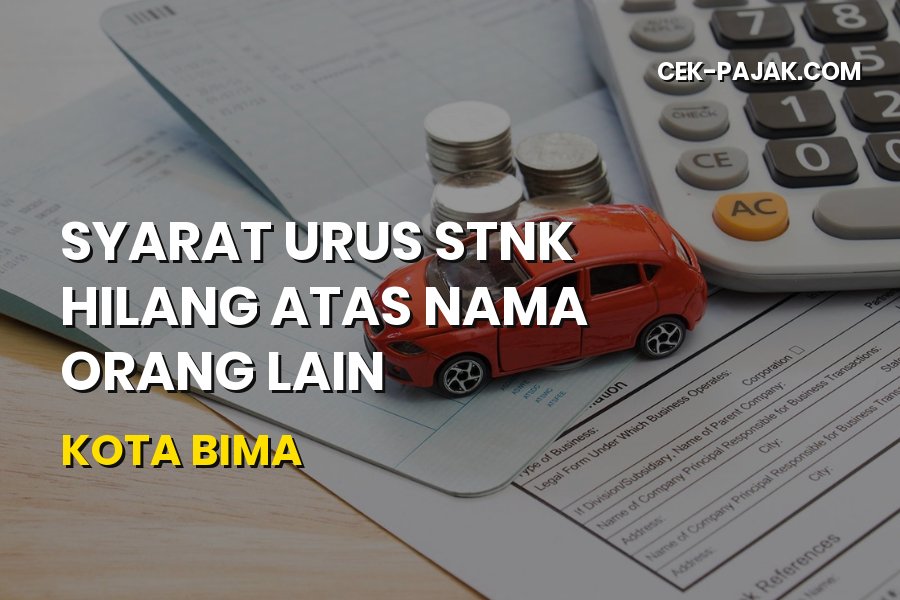 Cara Urus STNK Hilang Atas Nama Orang Lain di Kota Bima