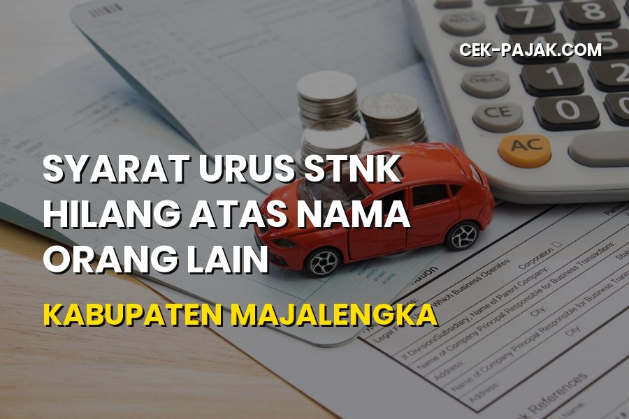 Syarat Urus STNK Hilang Atas Nama Orang Lain di Majalengka