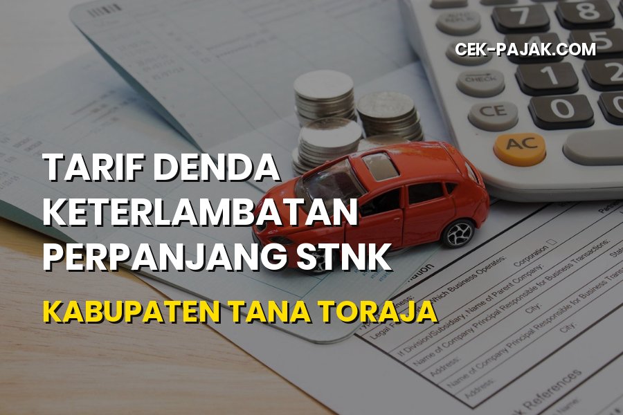 Denda Telat Perpanjang STNK di Tana Toraja & Cara Hitungnya